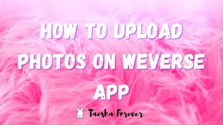 How to upload photos on Weverse App [upl. by Nnayd]