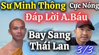 NóngTối 33 Sư Minh Thông Đáp Lời ABáu Để Bay Sang Thái LanQuá Buồn Sư Đi Rồi [upl. by Ahsenal298]