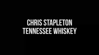 Chris Stapleton Tennessee Whiskey Lyrics [upl. by Aer]