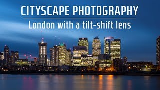 Cityscape Photography in LONDON with a TILTSHIFT Lens [upl. by Ylas489]