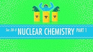 Nuclear Chemistry Crash Course Chemistry 38 [upl. by Aleahs730]