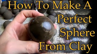 Making A Perfect Sphere Out Of Clay [upl. by Ynohtnanhoj953]