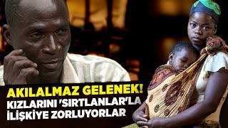 Akılamaz Gelenek Küçük Kızlarını Sırtlanlarla İlişkiye Zorluyorlar [upl. by Halyak]