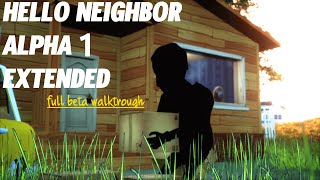 Hello Neighbor Alpha 1 Extended Beta  Walktrough [upl. by Ynnatirb]