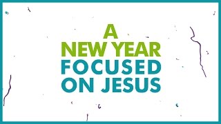 A New Year Focused on Jesus  CHRISTIAN NEW YEARS VIDEO [upl. by Mccord]