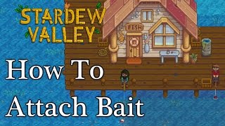 How To Attach Bait  Stardew Valley [upl. by Akcemat405]