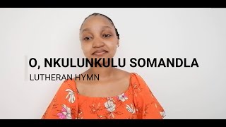 Lutheran Hymn  ELCSA  O Nkulunkulu Somandla  Nomfundo Nyembe  South African Youtuber [upl. by Neeluqcaj225]