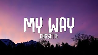 Cassette  My Way Lyrics [upl. by Neelik561]