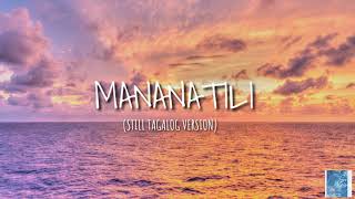 MANANATILI Still Tagalog Version Lyric Video [upl. by Ploch]