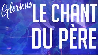 Glorious  Le chant du Père [upl. by Maximilien937]