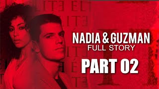 The Full Story of Nadia amp Guzman  Part 02 Netflix ELITE [upl. by Oratnek]