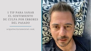 1 Tip para sanar el sentimiento de culpa por errores del pasado  Enrique Delgadillo [upl. by Halli523]