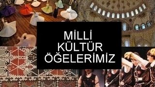 Milli Kültür Öğelerimiz Nelerdir [upl. by Allehs]