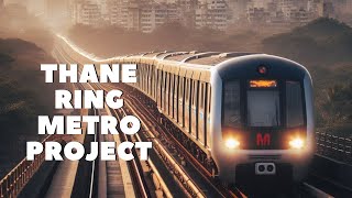 Thane Ring Metro Project Transforming Transportation in Thane India [upl. by Gothard]