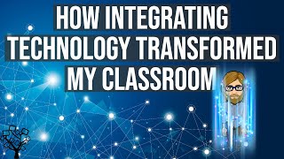 How Integrating Technology Transformed My Classroom [upl. by Eissel]