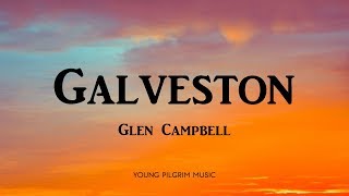 Glen Campbell  Galveston Lyrics [upl. by Gipsy119]