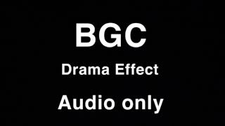 BGC Drama Effect Audio Only [upl. by Dwyer]