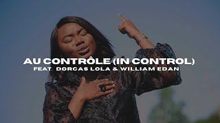 Au Contrôle In Control feat Dorcas Lola amp Willian Edan [upl. by Bysshe311]