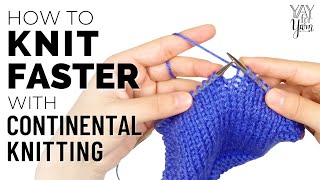 How to Knit FASTER with Continental Knitting  Yay For Yarn [upl. by Nyrac]