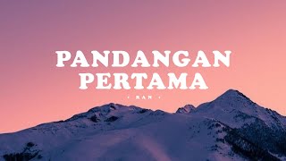 Pandangan Pertama  RAN  Lirik [upl. by Anu]