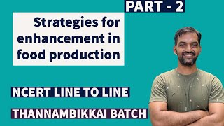 Strategies for enhancement in food production  Part 2  NCERT Line to Line  Thannambikkai Batch [upl. by Bettine588]