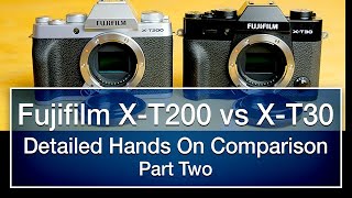 Fujifilm X T30 vs X T200 detailed notsponsored part two [upl. by Mccormac498]