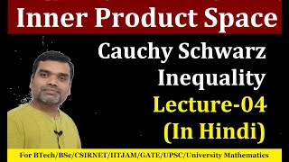 Inner Product Space  Cauchy Schwarz Inequality in Hindi Lecture04 [upl. by Defant993]