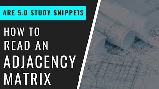 How to Read an Adjacency Matrix  Pass the ARE 50 [upl. by Aldis]