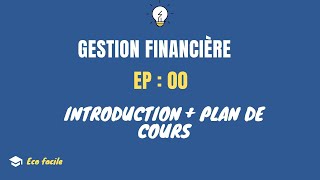 GestionFinancière EP00 INTRODUCTION  PLAN [upl. by Temirf]