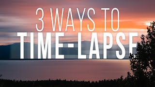 How To Shoot A TimeLapse THREE METHODS [upl. by Fleeta]