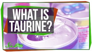 What Is Taurine and Whys It in My Energy Drink [upl. by Sachsse]