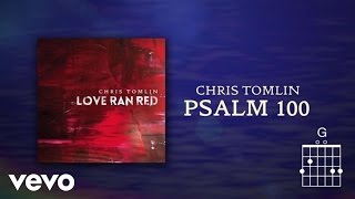 Chris Tomlin  Psalm 100 Lyrics amp Chords [upl. by Evetta]