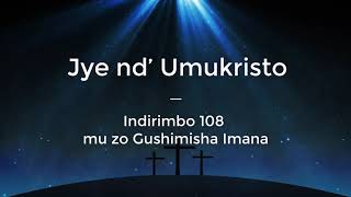 Jye nd’ Umukristo Lyrics  Indirimbo 108 mu zo Gushimisha Imana [upl. by Uhp298]