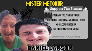 Mister Metokur on Daniel Larson [upl. by Rosenkranz]