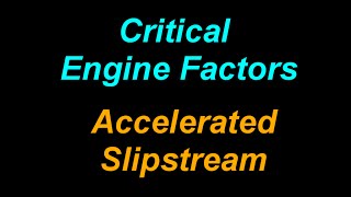 Critical Engine Factors Accelerated Slipstream [upl. by Frodi]