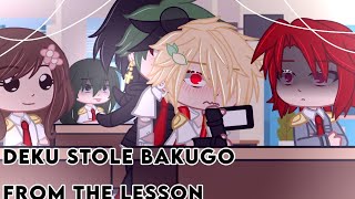 If Deku stole Bakugo from the lessonVDekuBaku💚🧡Gacha clubMY AU [upl. by Ecidnarb]