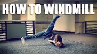 HOW TO BREAKDANCE Windmill Tutorial  Clockwise [upl. by Fionnula807]