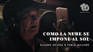 Eliades Ochoa ft Pablo Milanés  Como La Nube Se Impone Al Sol Video Oficial [upl. by Farica]