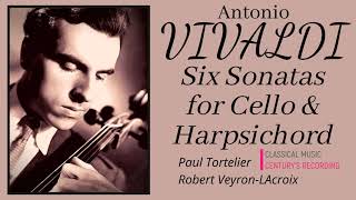 Vivaldi  6 Sonatas for Cello amp Harpsichord  Presentation Centurys recording  Paul Tortelier [upl. by Eitisahc290]