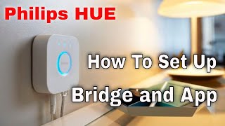 HOW TO Set Up the Philips HUE Bridge and Configure the Philips HUE App [upl. by Bunde]