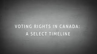 Voting Rights in Canada A Select Timeline [upl. by Mountford]