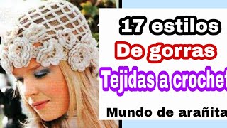 Gorros tejidos a crochet para mujer 17 estilos [upl. by Lynnelle]