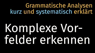 Vorangestellte Nebensätze amp Vorfeld — Grammatische Analyse 004 Syntax Deutsch Germanistik [upl. by Mauer91]