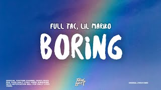 Lil Mariko  Boring Lyrics ft Full Tac [upl. by Naujet165]