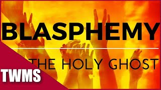 Blasphemy of The Holy Ghost  Explained THE BEST WAY [upl. by Arlynne927]