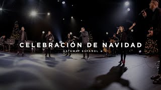 Celebración de Navidad  Gateway Worship Español [upl. by Horodko]