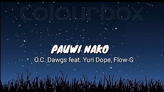 OC DAWGS FT YURI DOPE FLOWG  Pauwi Nako lyrics [upl. by Abram]