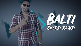 Balti  Skerti Raw7i Official Music Video [upl. by Abigale335]