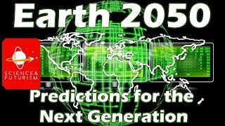 Earth 2050 Predictions for the Next Generation [upl. by Cuda804]