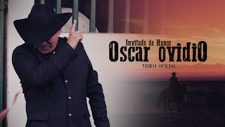 Oscar Ovidio  Invitado de Honor  Video Oficial [upl. by Gino]